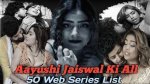 Aayushi Jaiswal All Web Series Name: a Complete Guide