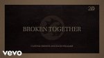 Broken Together by Casting Crowns & Zach Williams from Usa |