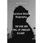 Caroline Ellison: the Rise and Fall of Ftx's "Mastermind"