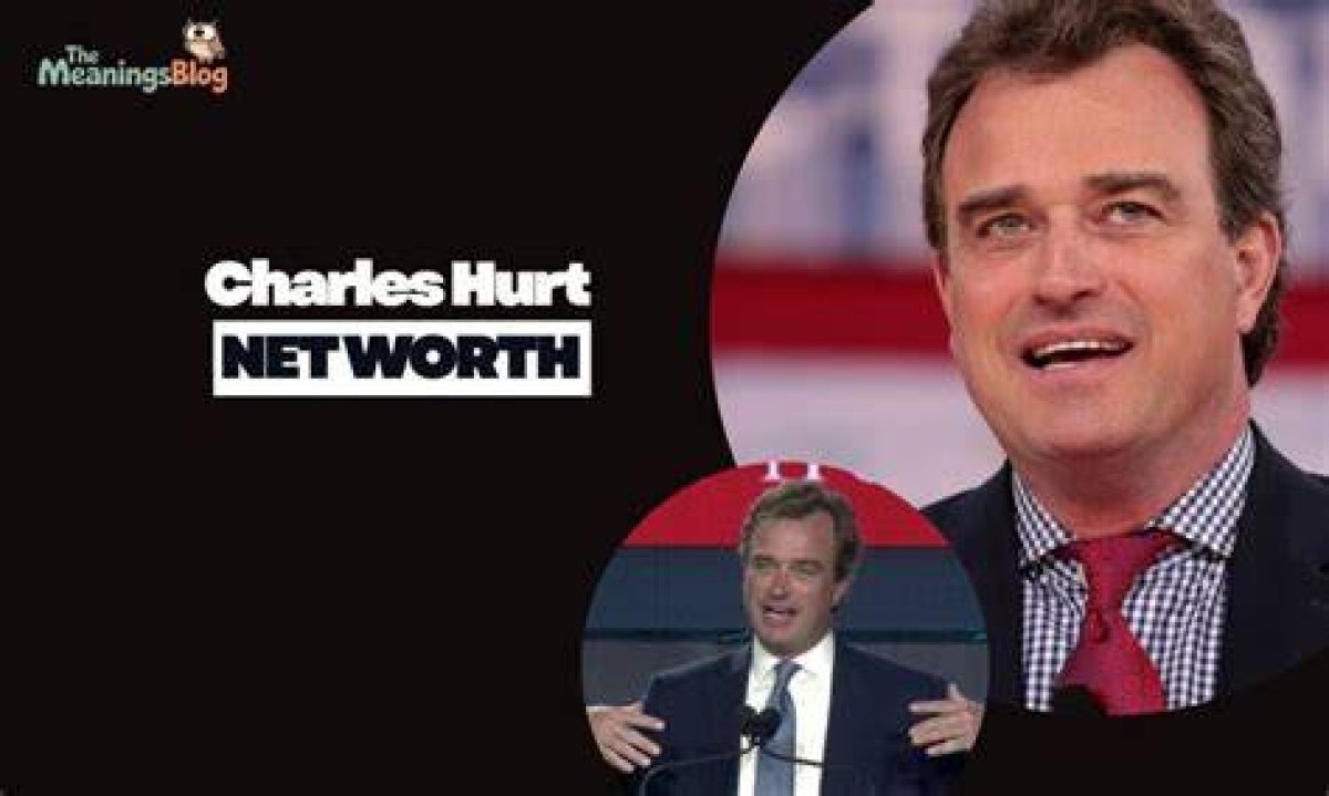 Charles Hurt Net Worth: a Comprehensive Look at His Financial Journey