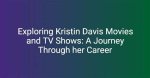 Exploring the Life and Career of Kristin Taylor: a Comprehensive Biography