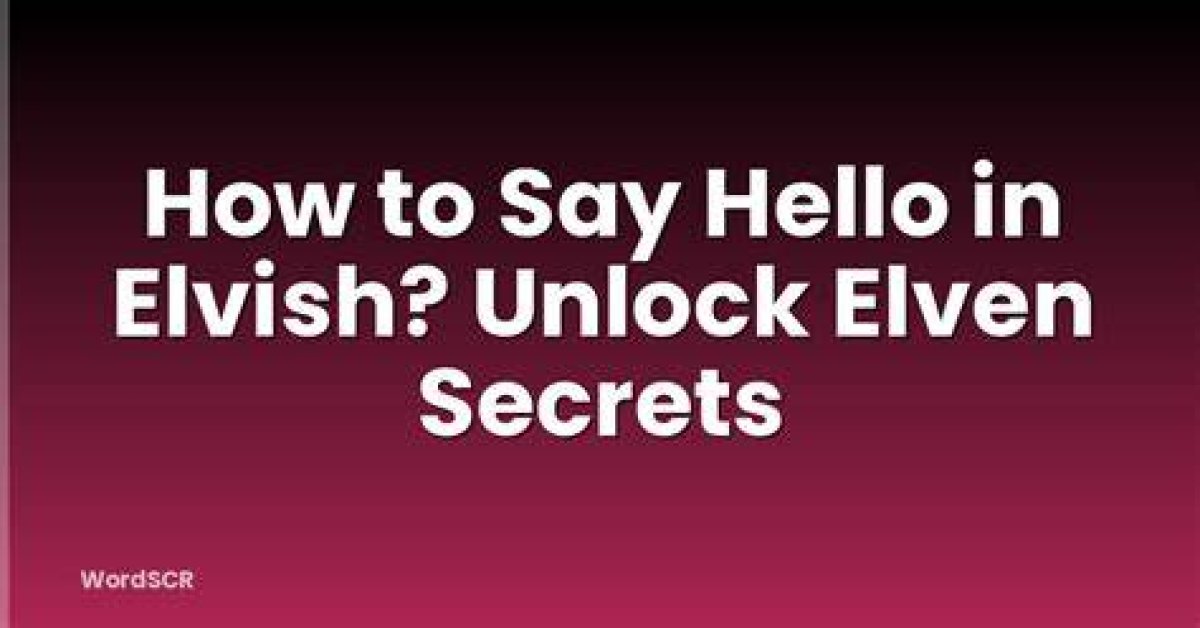 How Do You Say Hello in Elvish Language?
