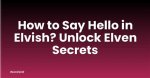 How Do You Say Hello in Elvish Language?