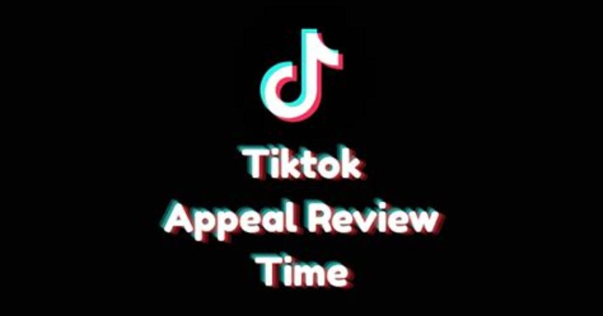 How Long Does a Tiktok Appeal Take