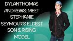 Meet Dylan Thomas Andrews – Photos of Stephanie Seymour’s Son with Tommy Andrews