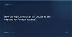 Remote Connect Iot over Internet Android: the Ultimate Guide