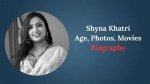 Shyna Khatri Biography: a Deep Dive into the Life of a Rising Star