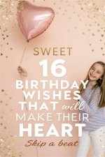 Sweet 16 Birthday Wishes: Celebrate This Special Milestone
