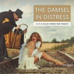 The Evolving Damsel in Distress Trope