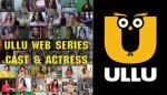 Ullu Wab Series: a Comprehensive Guide to India's Hottest Web Series