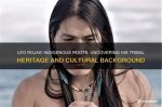 Uncovering His Heritage and Cultural Influences