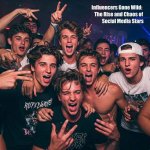 Unleashed Chaos: the Wild World of Influencers Gone Wild