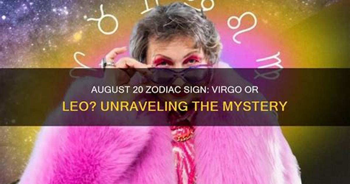 Unraveling the Mystique of August 20 Leo