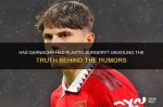 Unveiling Garnacho: the Truth Behind His Face Surgery