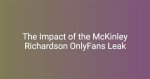 Unveiling the Mckinley Richardson Leaks: What You Need to Know