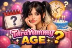 Unveiling the Mystery Behind Tarayummy: Age and Real Name