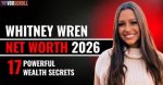 Unveiling the Secrets Behind Whitney Wren's Remarkable Net Worth