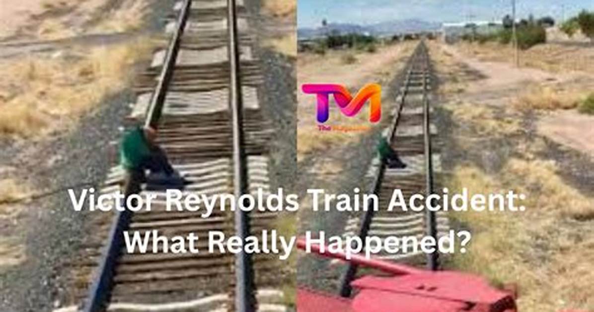 Victor Reynolds Train Accident Update: Latest Developments and Insights