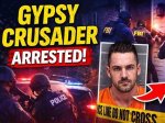 Why Was Gypsy Crusader Arrested